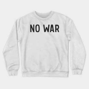 No War Crewneck Sweatshirt